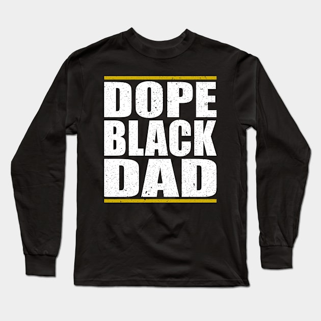 Dope Black Dad Juneteenth African American Pride Freedom Day Long Sleeve T-Shirt by Teeartspace